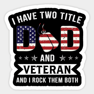 I Have Two Title Dad And Veteran Sticker